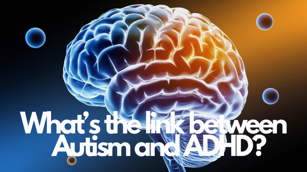 What’s the Link Between Autism and ADHD?