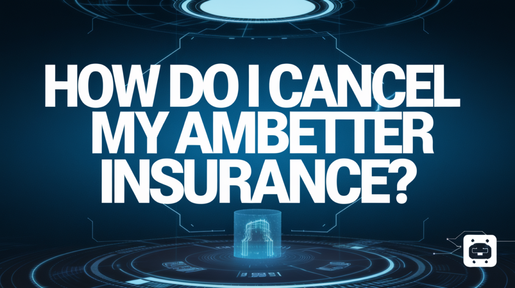 How Do I Cancel My Ambetter Insurance?
